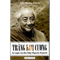 Trăng kim cương= Brilliant moon - The autobiography of Dilgo Khyentse: Tự truyện của Đức Dilgo Khyentse Rinpoche