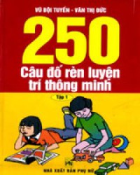 250 câu đố rèn luyện trí thông minh T.2