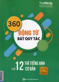 360 động từ bất quy tắc và 12 thì cơ bản trong tiếng Anh