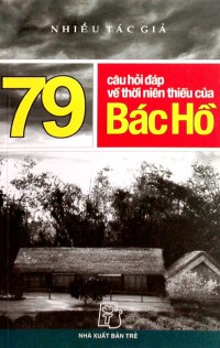 79 câu hỏi đáp về thời niên thiếu của Bác Hồ