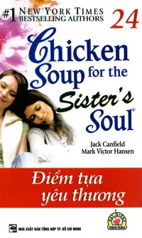 Điểm tựa yêu thương = Chicken soup for the sister's soul