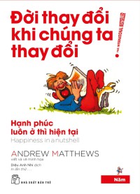Đời thay đổi khi chúng ta thay đổi. T.5