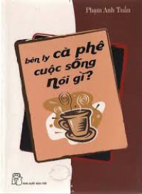 Bên ly cà phê cuộc sống nói gì?
