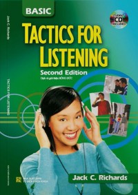 Basic tactics for listening = Luyện kỹ năng nghe tiếng Anh : Trình độ cơ sở