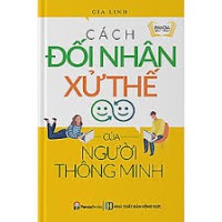 Cách đối nhân xử thế của người thông minh