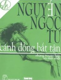 Ebook - Cánh đồng bất tận : Những truyện hay nhất và mới nhất
