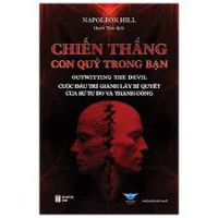 Chiến thắng con quỷ trong bạn: = Outwitting the devil : Cuộc đấu trí giành lấy bí quyết của tự do và thành công
