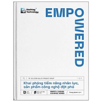 Empowered : Khai phóng tiềm năng nhân lực, sản phẩm công nghệ đột phá