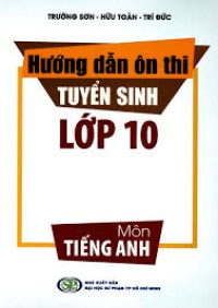 Hướng dẫn ôn thi tuyển sinh lớp 10 môn Tiếng Anh