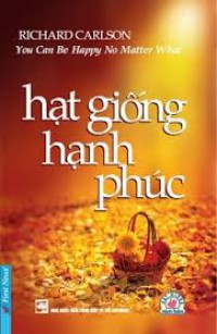 Hạt giống hạnh phúc = You can be happy no matter what
