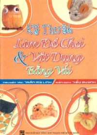 Kỹ thuật làm đồ chơi và vật dụng bằng vải