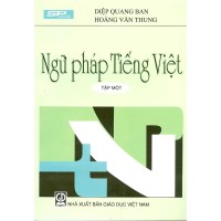 Ngữ pháp tiếng Việt : Đã được hội đồng thẩm định sách của Bộ Giáo dục và Đào tạo giới thiệu làm sách dùng cho các trường Đại học Sư phạm. T.1