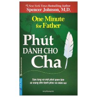 Phút dành cho cha : Tấm lòng và một phút quan tâm sẽ mang đến hạnh phúc và niềm vui