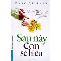 Sau này con sẽ hiểu