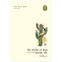 Tôi muốn vì bạn mà trở thành người tốt