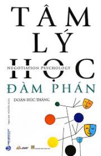 Tâm lý học đàm phán = Negotiation psychology