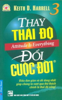 Thay thái độ đổi cuộc đời 3 = Attitude is everything